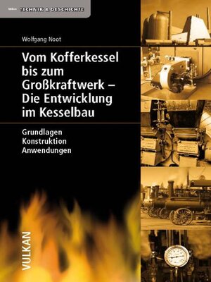cover image of Vom Kofferkessel bis zum Großkraftwerk--Die Entwicklung im Kesselbau